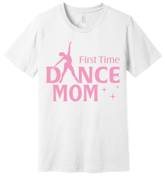 First Time Dance Mom T Shirt