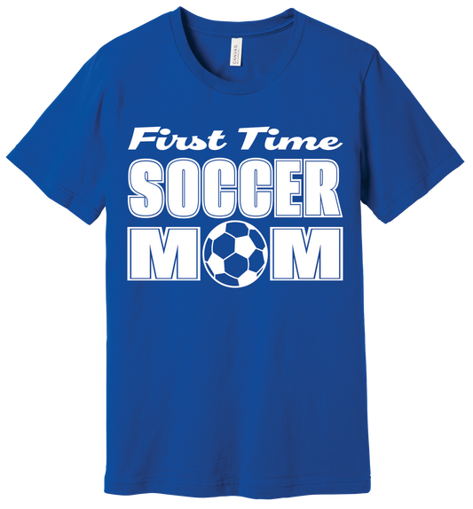 First Time Soccer Mom Tshirt