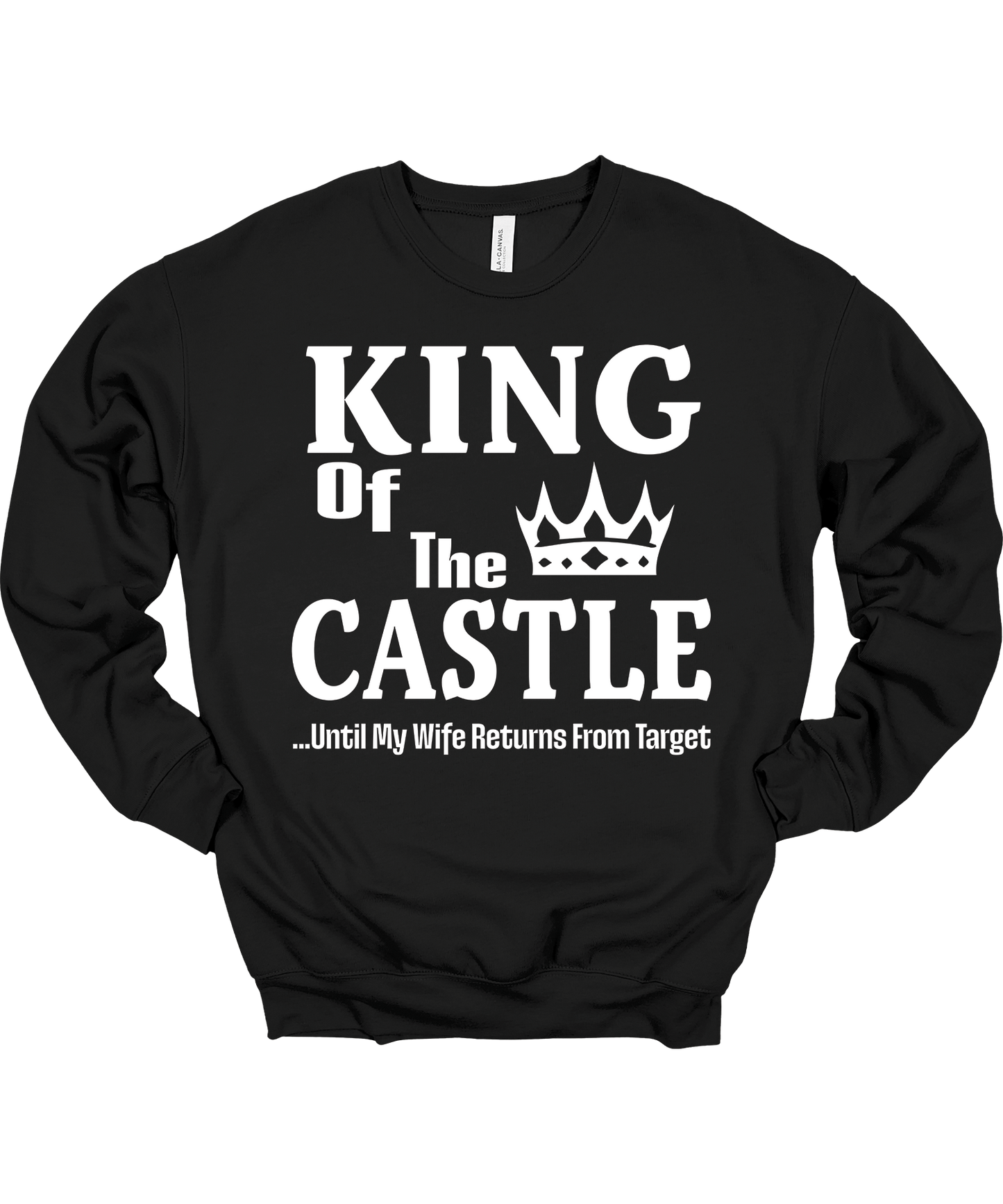 King of the Castle Until My Wife Returns from Target Crewneck Sweatshirt Unisex