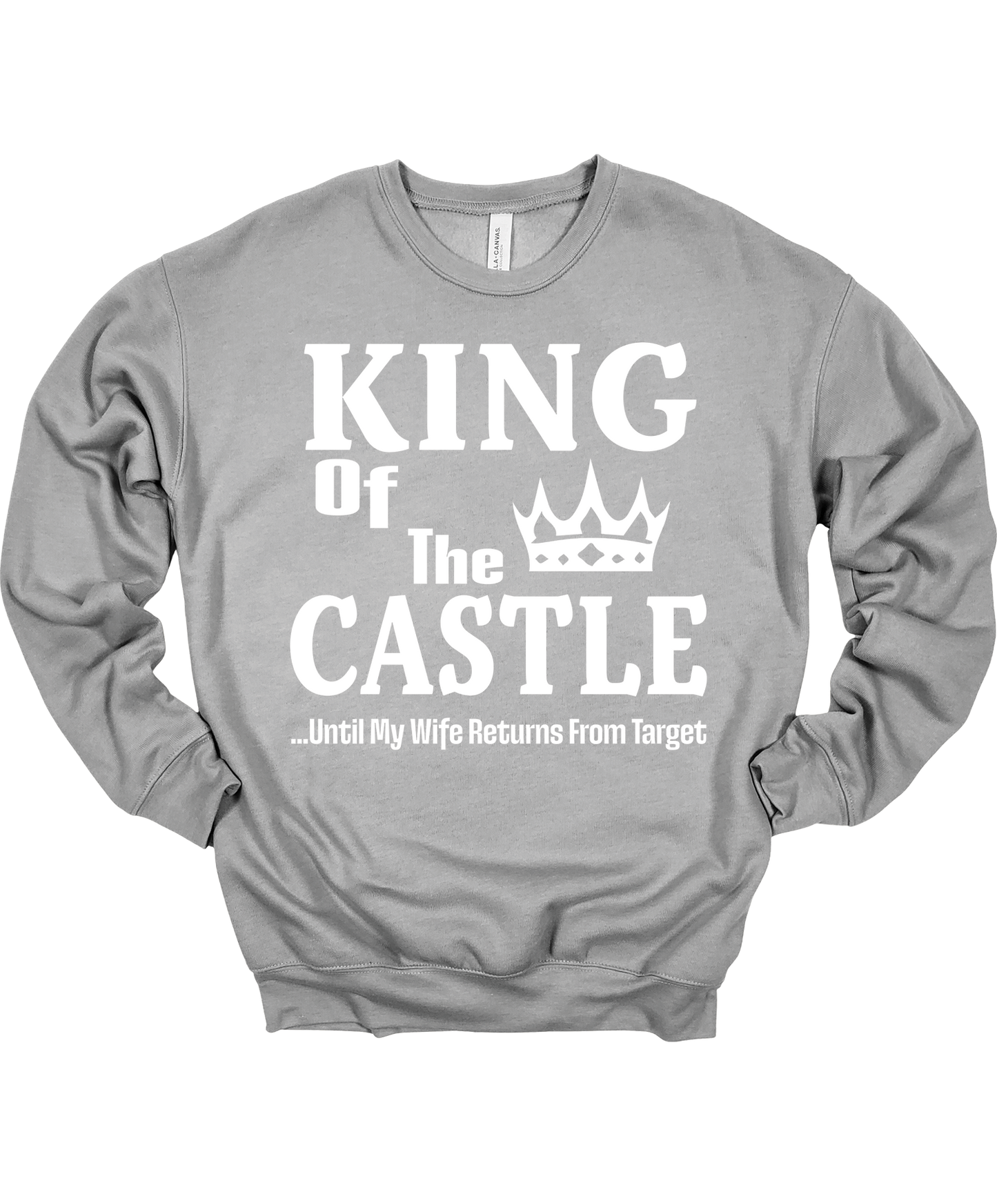 King of the Castle Until My Wife Returns from Target Crewneck Sweatshirt Unisex