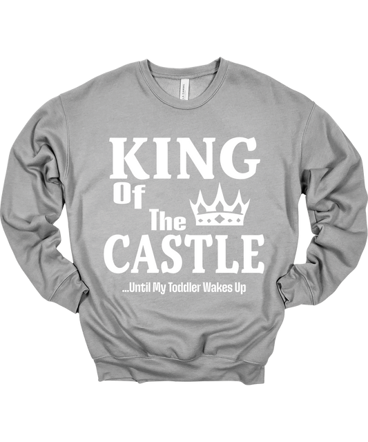 King of the Castle Until My Toddler Wakes Up Crewneck Sweatshirt Unisex