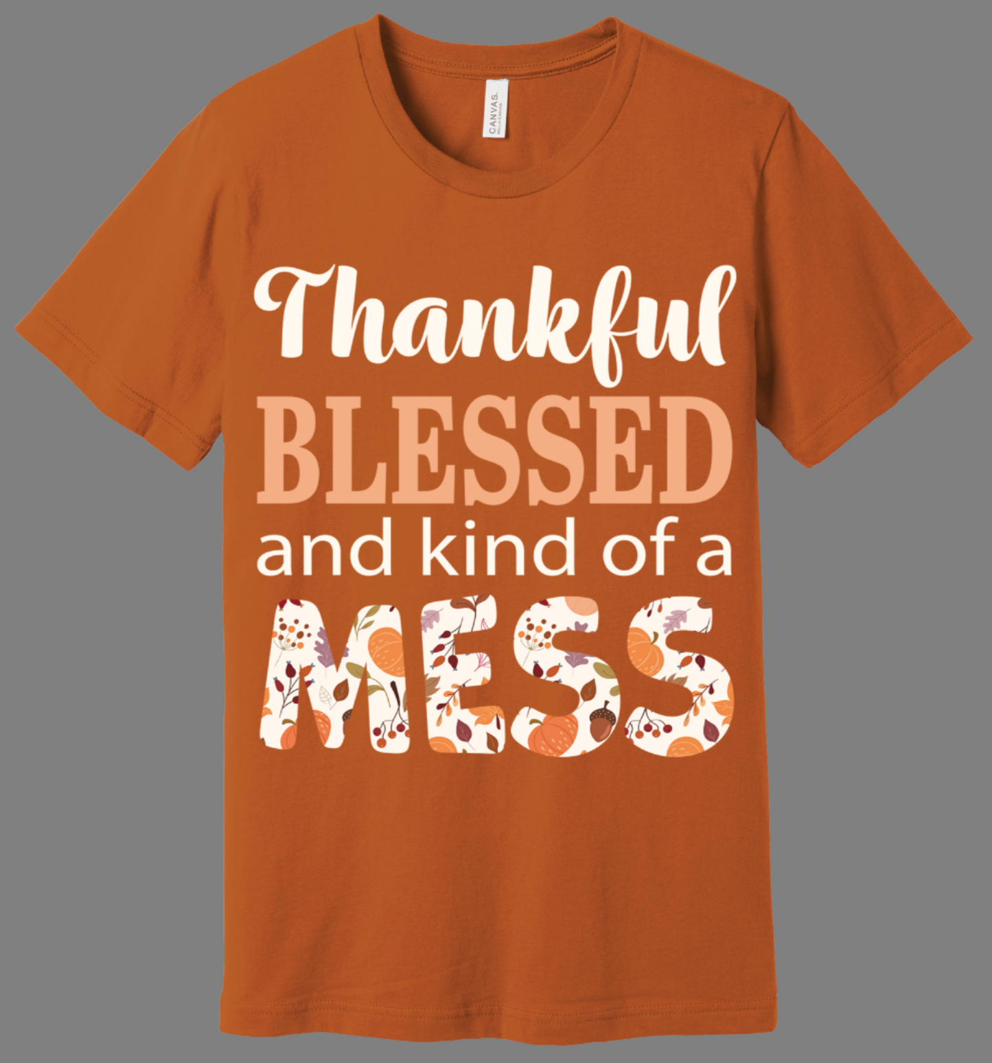 Thankful Mess Tshirt