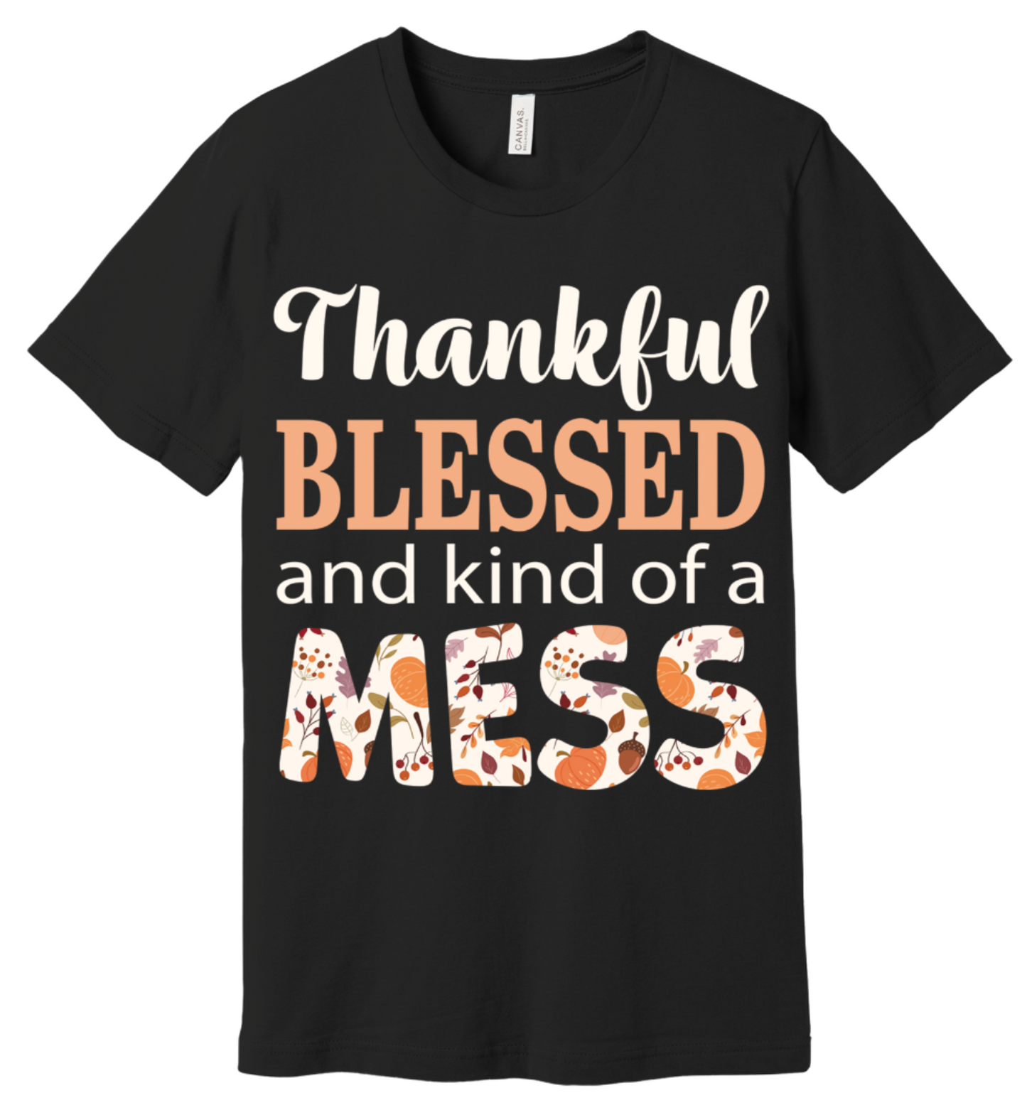 Thankful Mess Tshirt