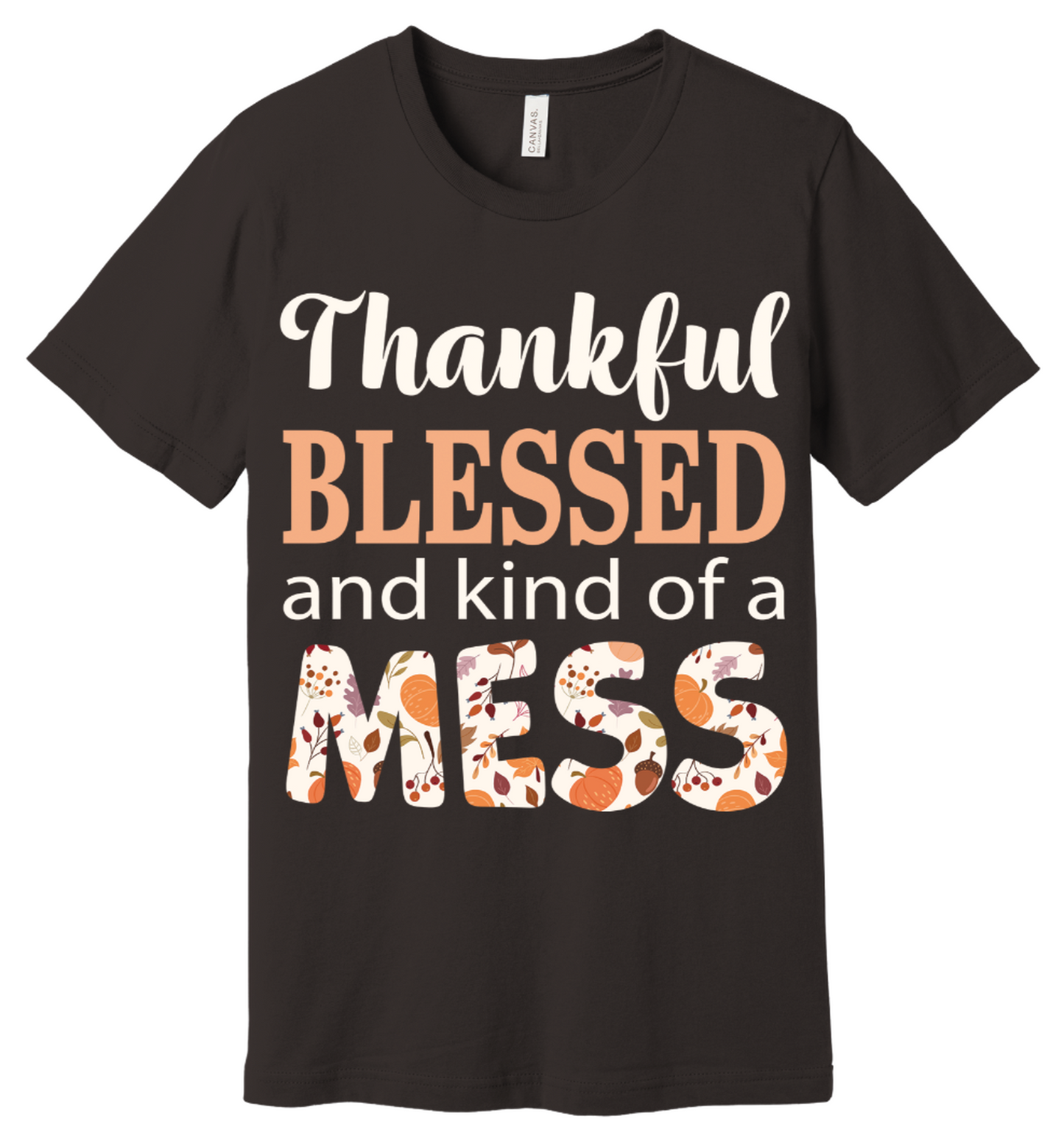 Thankful Mess Tshirt