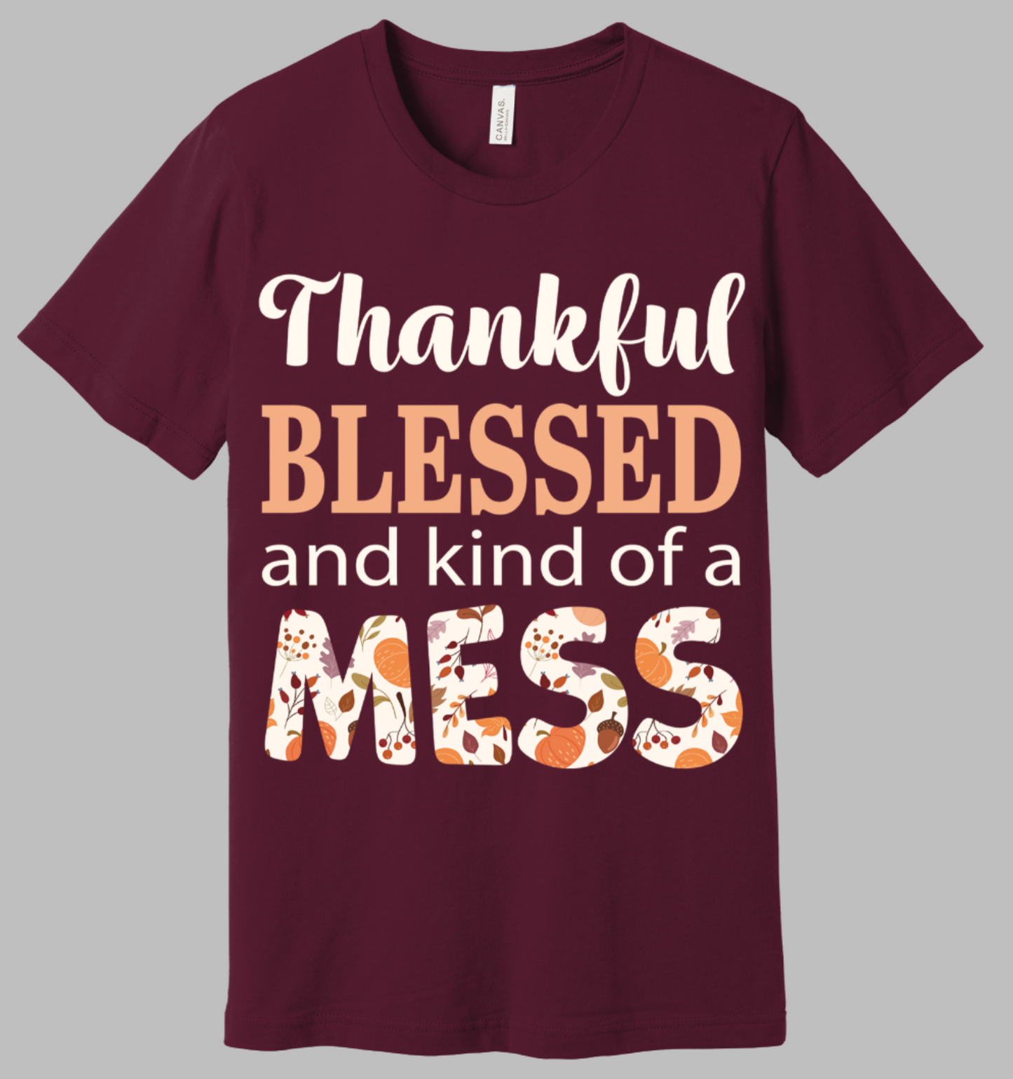 Thankful Mess Tshirt